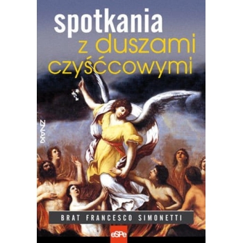 Spotkania z duszami czyśćcowymi - brat Francesco Simonetti